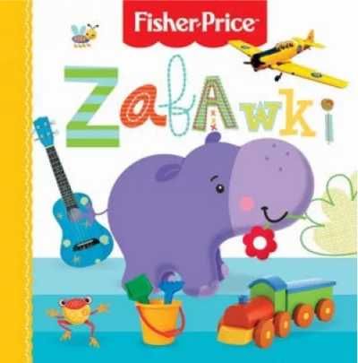 Fisher Price. Zabawki - Anna Wiśniewska