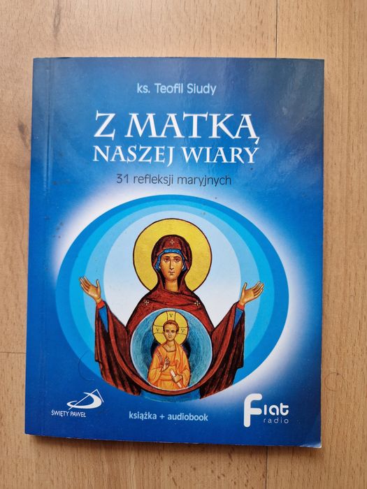 Z Matką naszej Wiary. 31 refleksji maryjnych - Teofil Siudy + PŁYTA CD