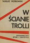 W Ścianie Trolli Tadeusz Piotrowski