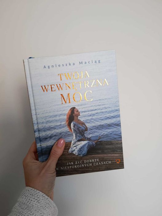 Agnieszki Maciąg - 'TWOJA WEWNĘTRZNA MOC'