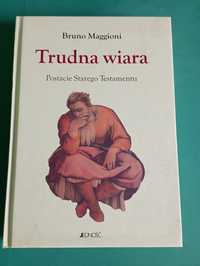 Trudna wiara Postacie Starego Testamentu Bruno Maggioni