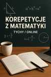 Matematyka dla opornych – korepetycje z fajnym nauczycielem!