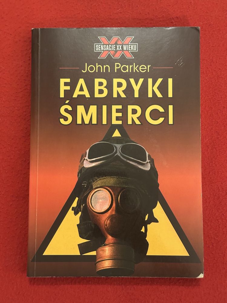 Sensacje XXwieku. Fabryki śmierci. John Parker.