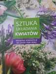 Sztuka układania kwiatów kompozycje 4 pory roku florystyka bukiety