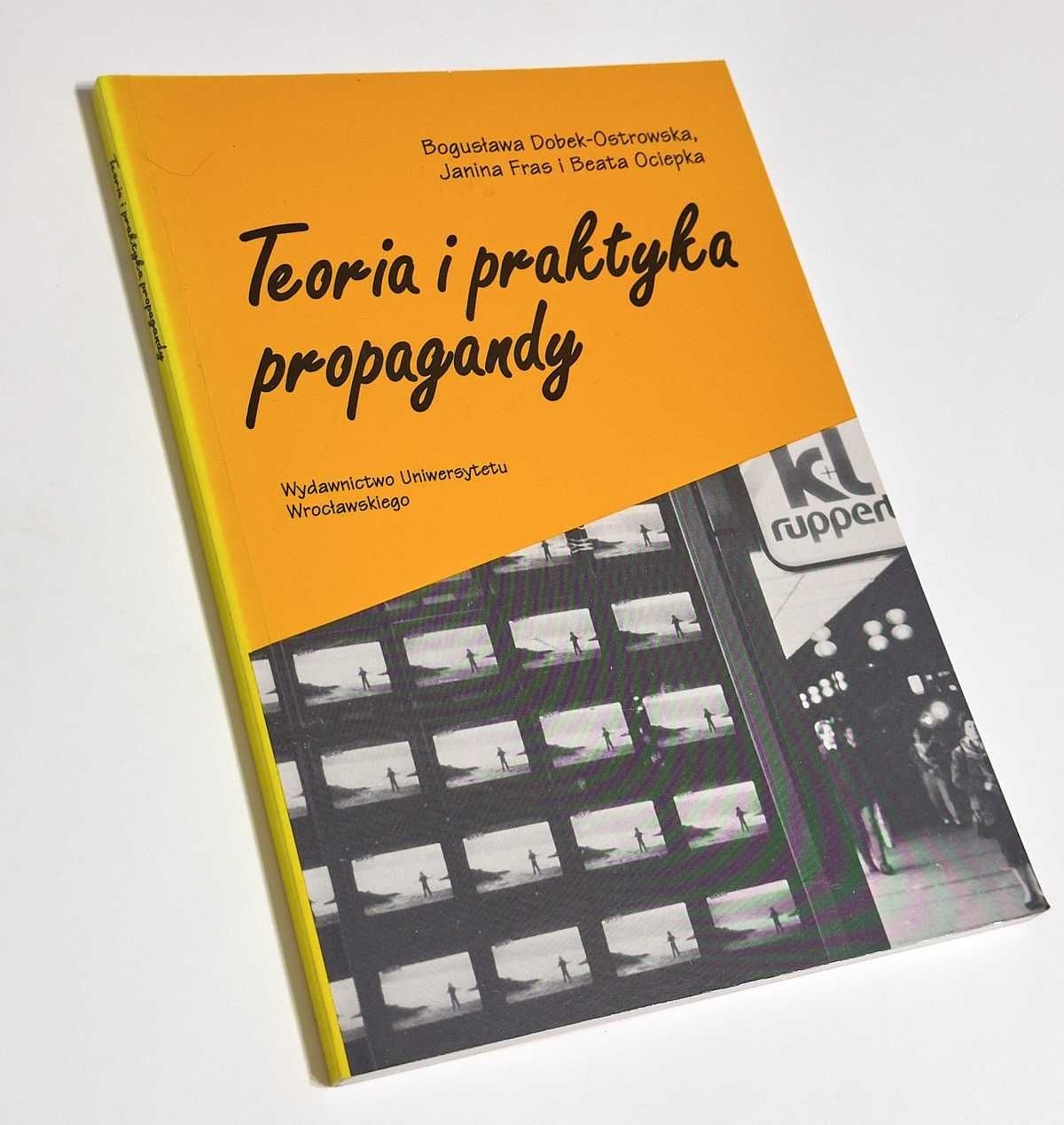 Teoria i praktyka propagandy Beata Ociepka, Bogusława Dobek-Ostrowska