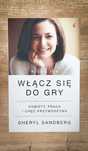 Włącz się do gry. Kobiety, praca i chęć przywództwa - Sheryl Sandberg