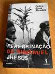 PEREGRINAÇÃO DE ENMANUEL JHESUS   Pedro Rosa Mendes   portes incluídos