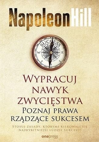 Wypracuj Nawyk Zwycięstwa, Napoleon Hill