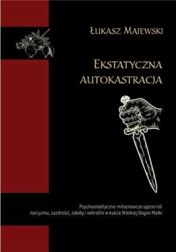 Ekstatyczna autokastracja - Łukasz Majewski