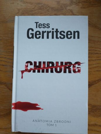 Tess Gerritsen. Anatomia zbrodni tom 1