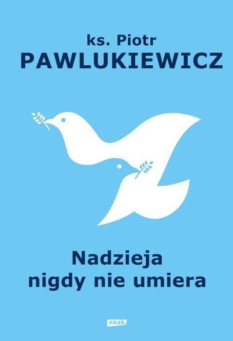 Nadzieja Nigdy Nie Umiera, Pawlukiewicz Piotr