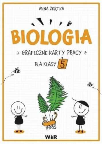 Biologia. Graficzne karty pracy dla klasy 5 - Anna Żertka