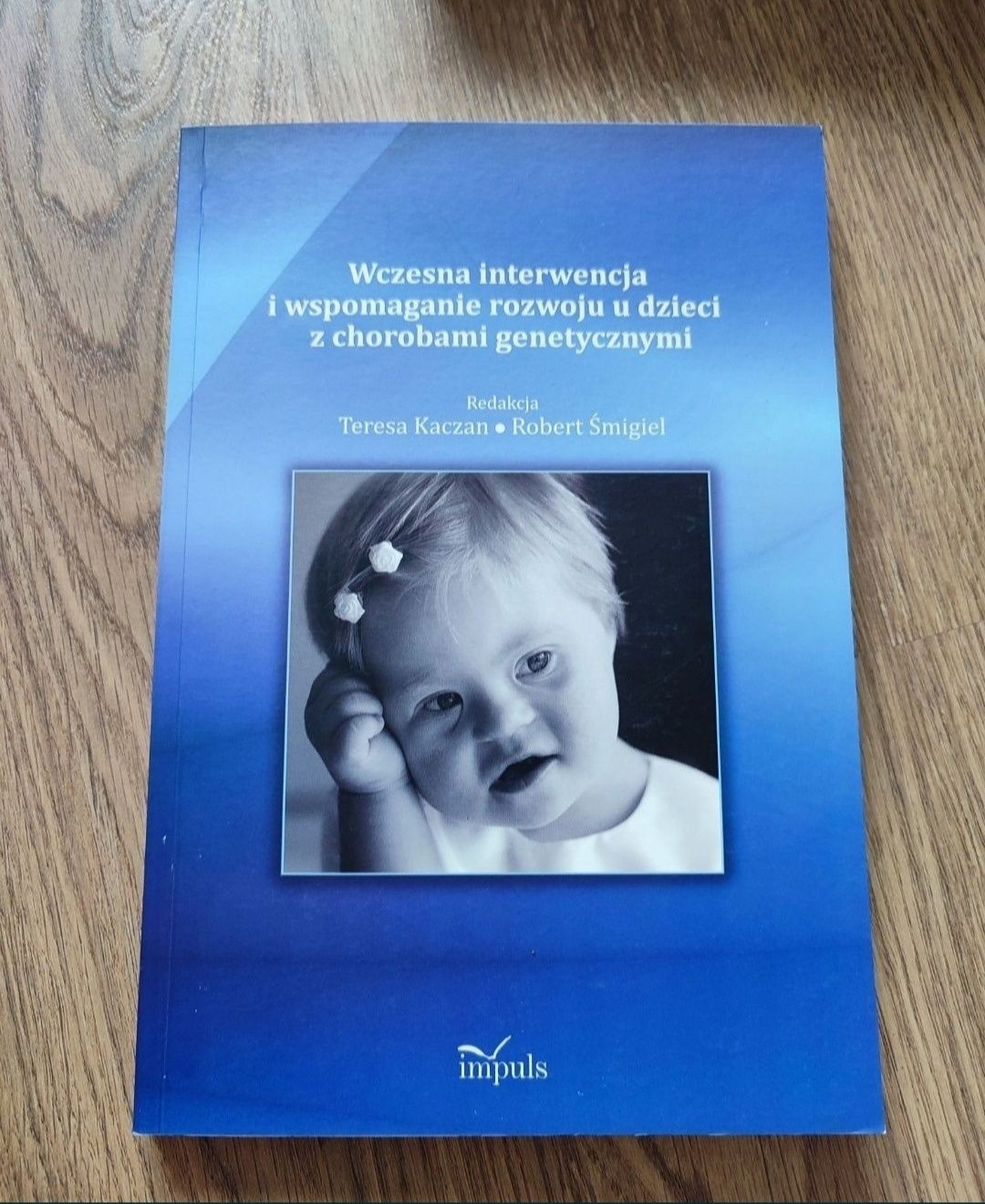 Wczesna interwencja i wspomaganie rozwoju T.Kaczan R.Śmigiel