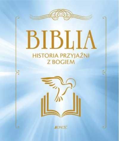 Biblia. Historia przyjaźni z Bogiem - praca zbiorowa