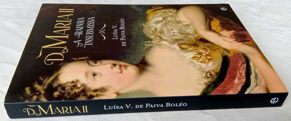 Livro D. Maria II A Rainha Insubmissa de Luísa V Boléo [Portes Grátis]