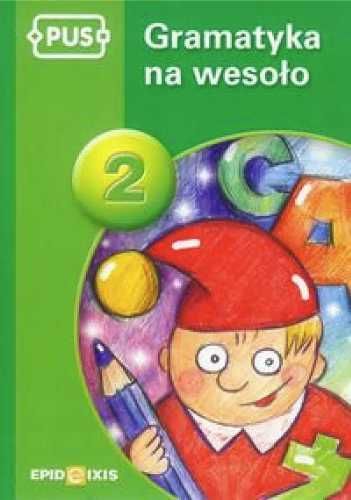 PUS Gramatyka na wesoło 2 EPIDEIXIS - Dorota Pyrgies