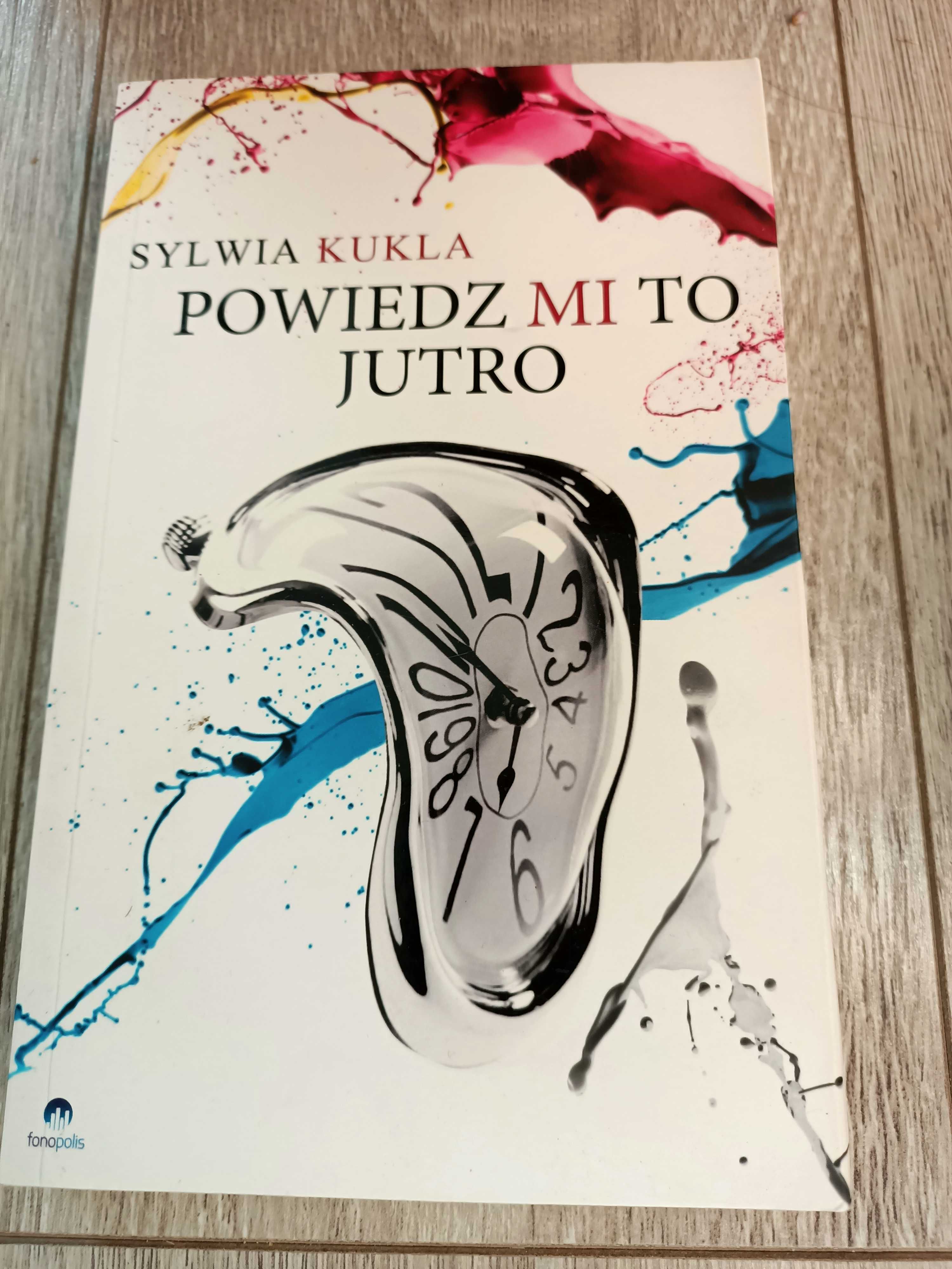 Powiedz mi to jutro Sylwia Kukla