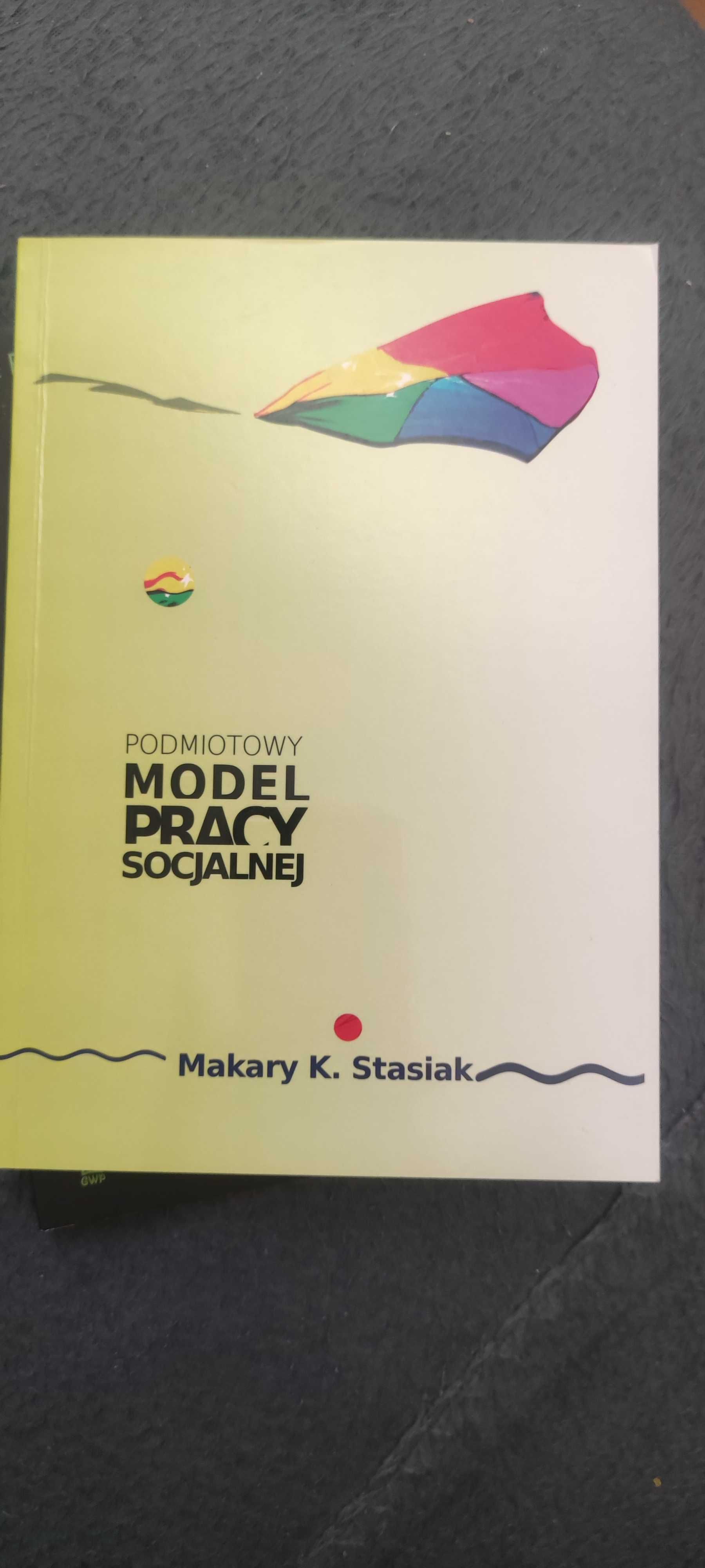 Podmiotowy model pracy socjalnej Makary Krzysztof Stasiak
