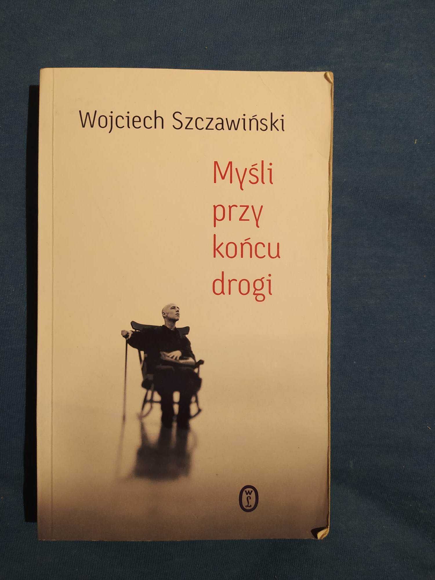 Myśli przy końcu drogi - Wojciech Szczawiński