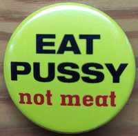 Przypinka eat pussy not meat * vegan