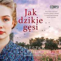 Jak Dzikie Gęsi Audiobook, Agnieszka Olejnik