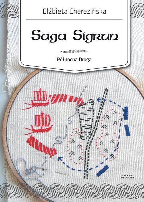 Saga Sigrun. Północna Droga. Tom 1 Elżbieta Cherezińska Zysk i S-ka