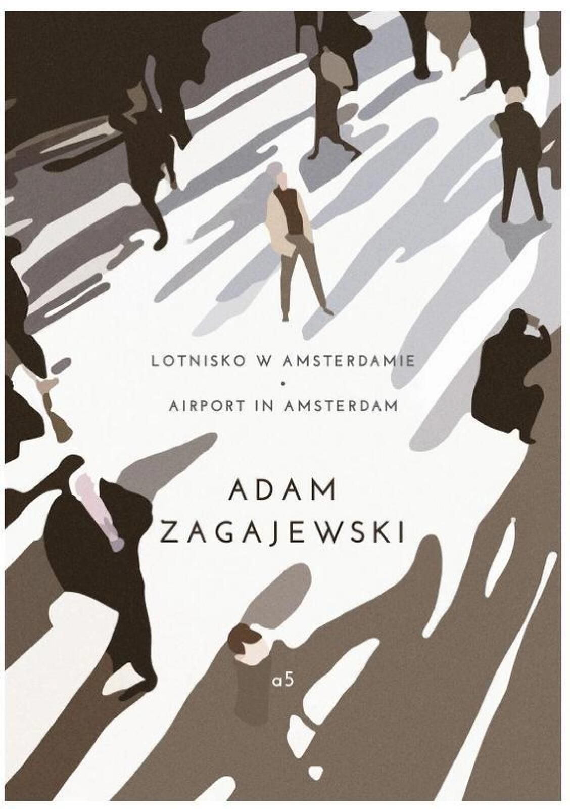 Lotnisko w Amsterdamie a5 Adam Zagajewski Rok wydania: 2016, oprawa: