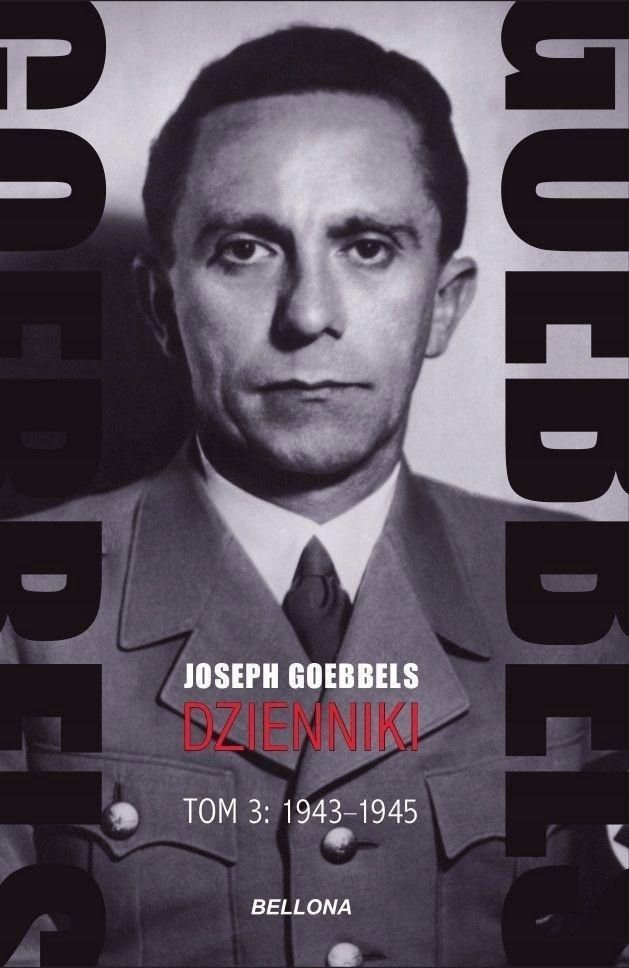 Goebbels. Dzienniki T.3/1943, 1945, Joseph Goebbels