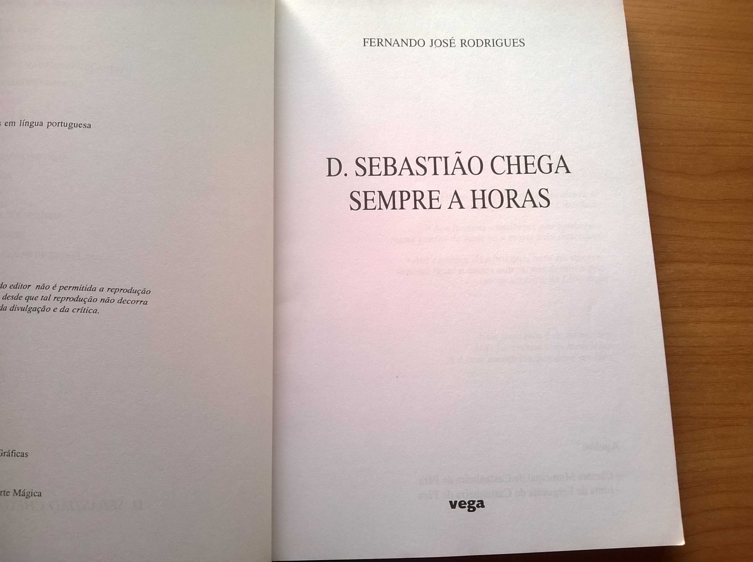 D. Sebastião Chega Sempre a Horas - Fernando José Rodrigues