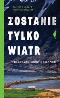 Zostanie Tylko Wiatr. Fiordy Zachodniej Islandii