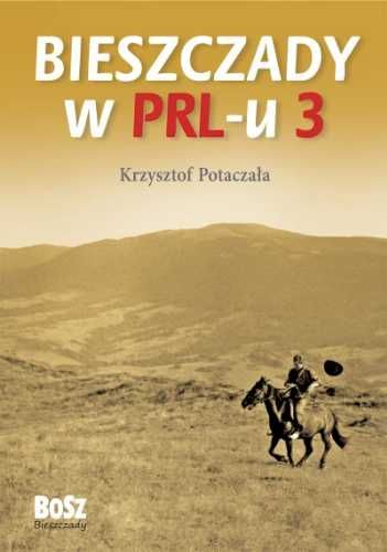 Bieszczady w PRL - u 3 - Krzysztof Potaczała