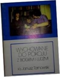 Wychowanie Do Pokoju Z Bogiem I Ludźmi. Ks.j.tarnowski