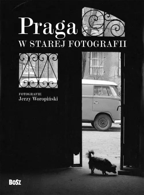 Praga W Starej Fotografii Jerzy Woropiński Nowa