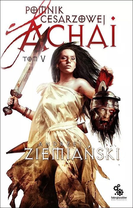 Pomnik Cesarzowej Achai. Tom 5 Andrzej Ziemiański