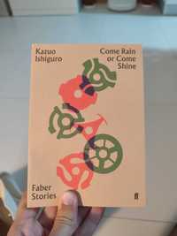 Come Rain or Come Shine de Kazuo Ishiguro