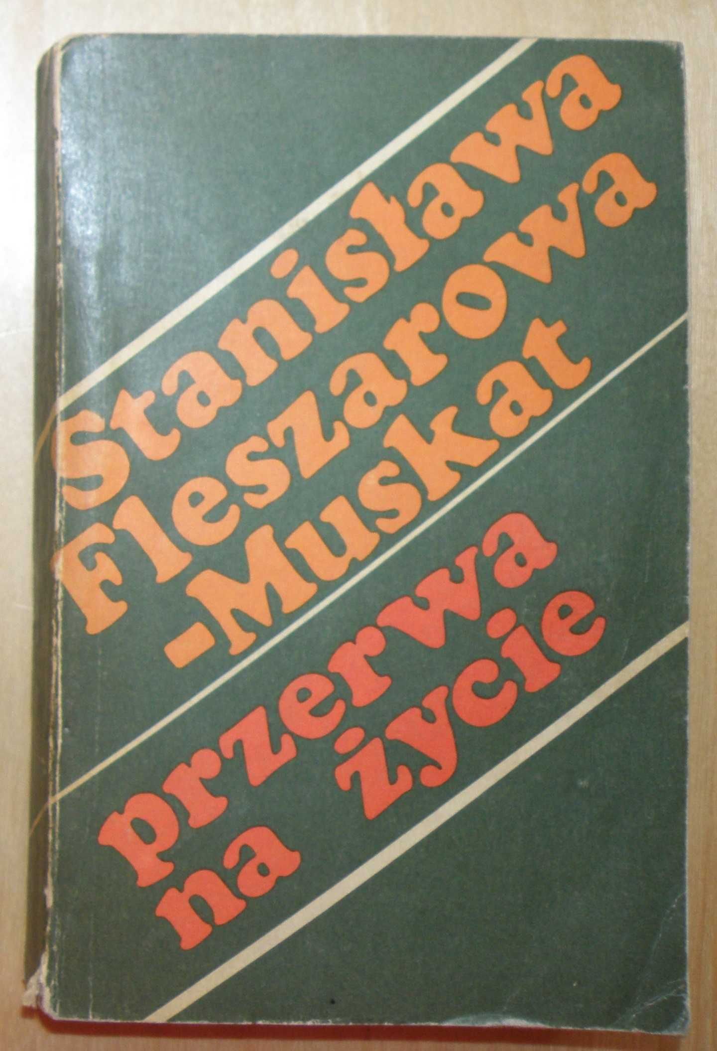 Stanisława Fleszarowa-Muskat - Przerwa na życie