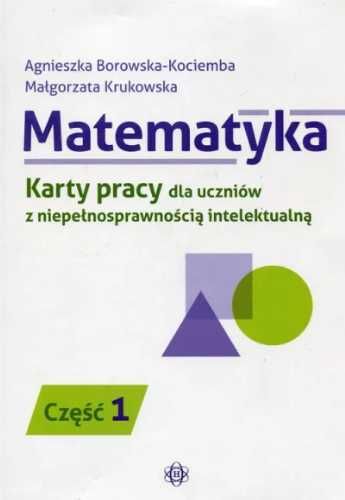 Matematyka. KP dla uczniów z niepeł. intel. cz.1 - Agnieszka Borowska