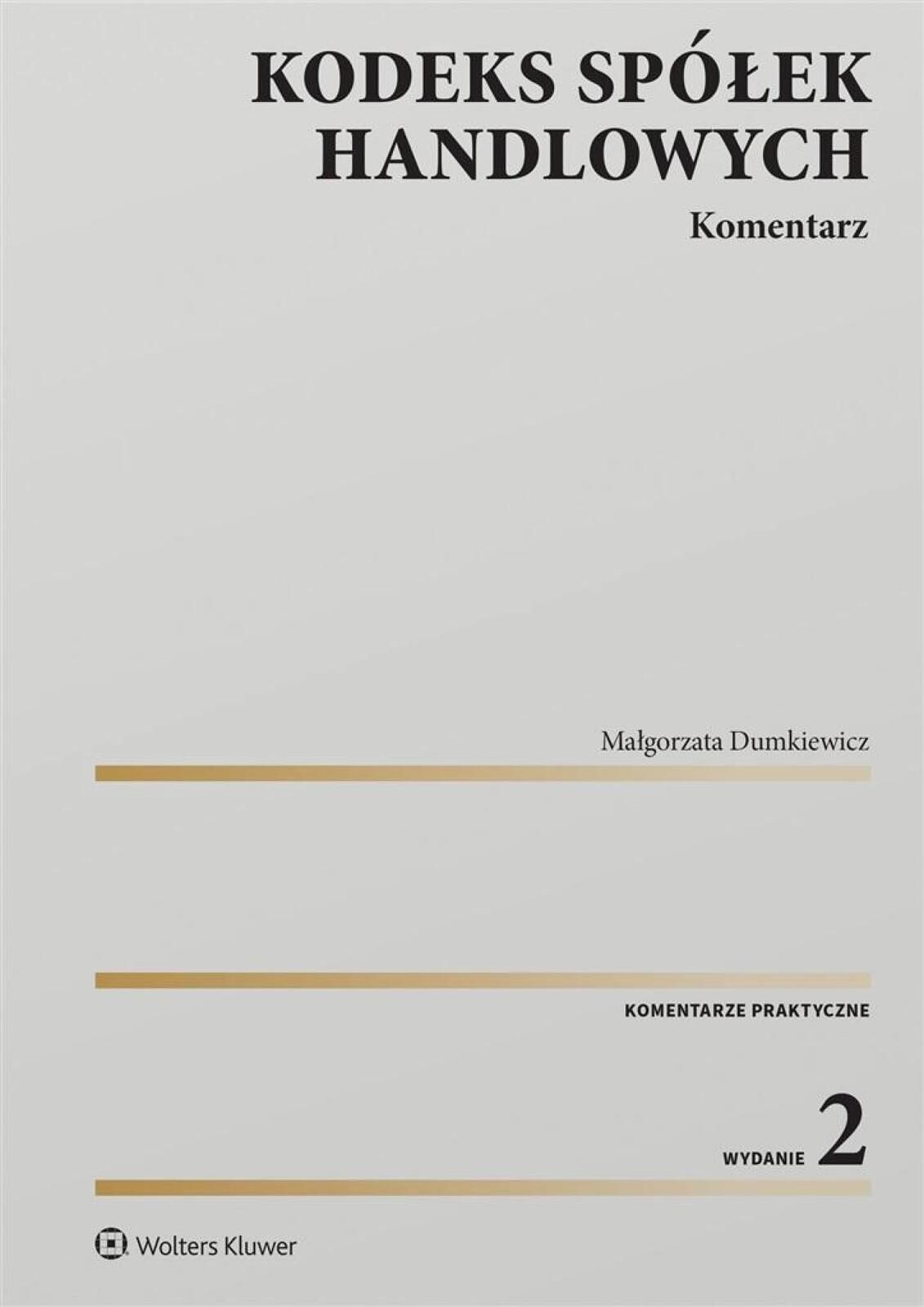 Kodeks spółek handlowych. Komentarz w.2 Wolters Kluwer Małgorzata