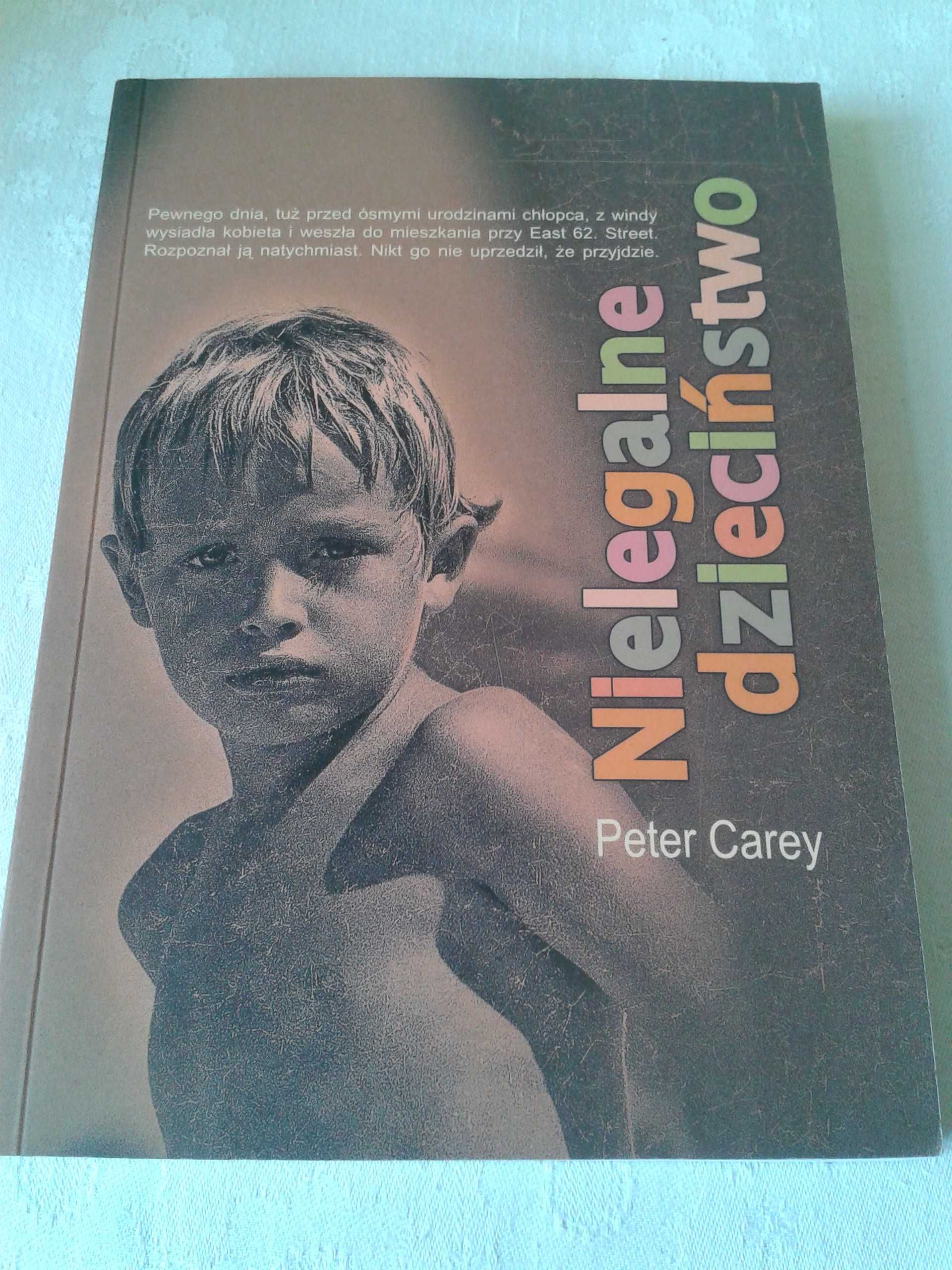 Nielegalne dzieciństwo Peter Carey książka