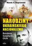 Narodziny ukraińskiego nacjonalizmu Replika Marek A. Koprowski Rok