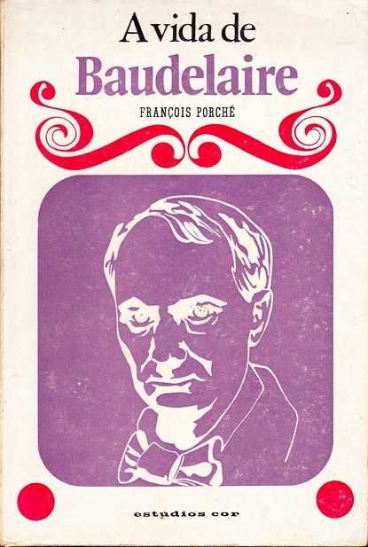 A vida de Baudelaire-François Porché-Estúdios Cor