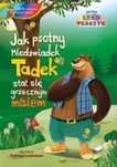 Jak psotny niedźwiadek Tadek stał się . + CD