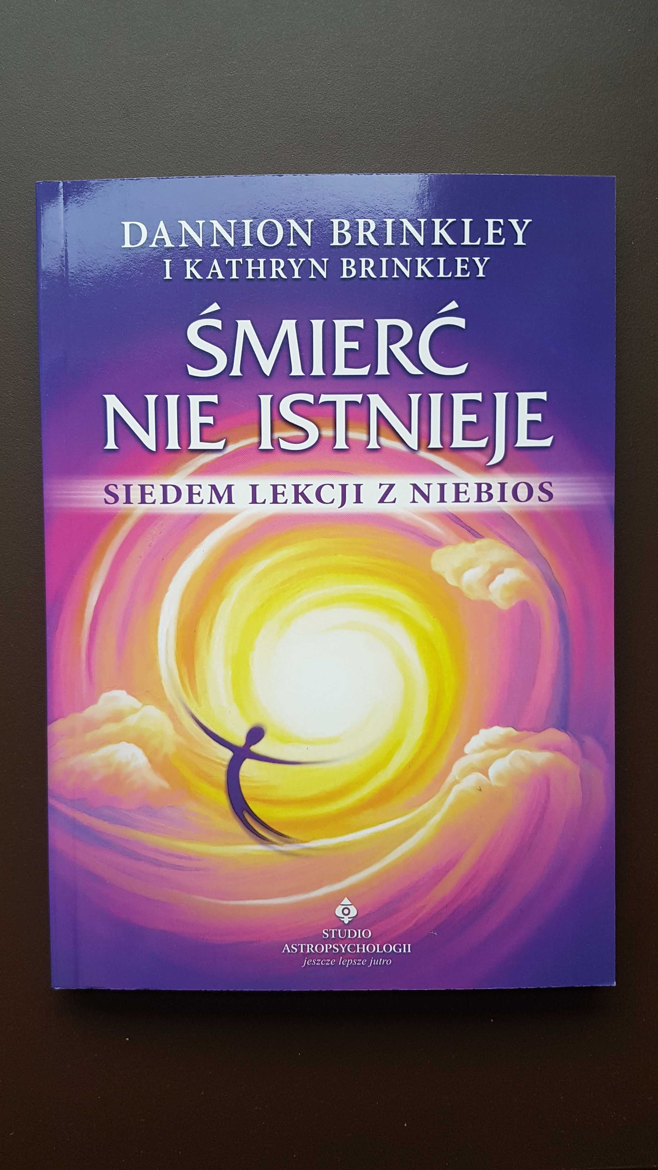 Śmierć nie istnieje [Dannion Brinkley, Kathryn Brinkley]