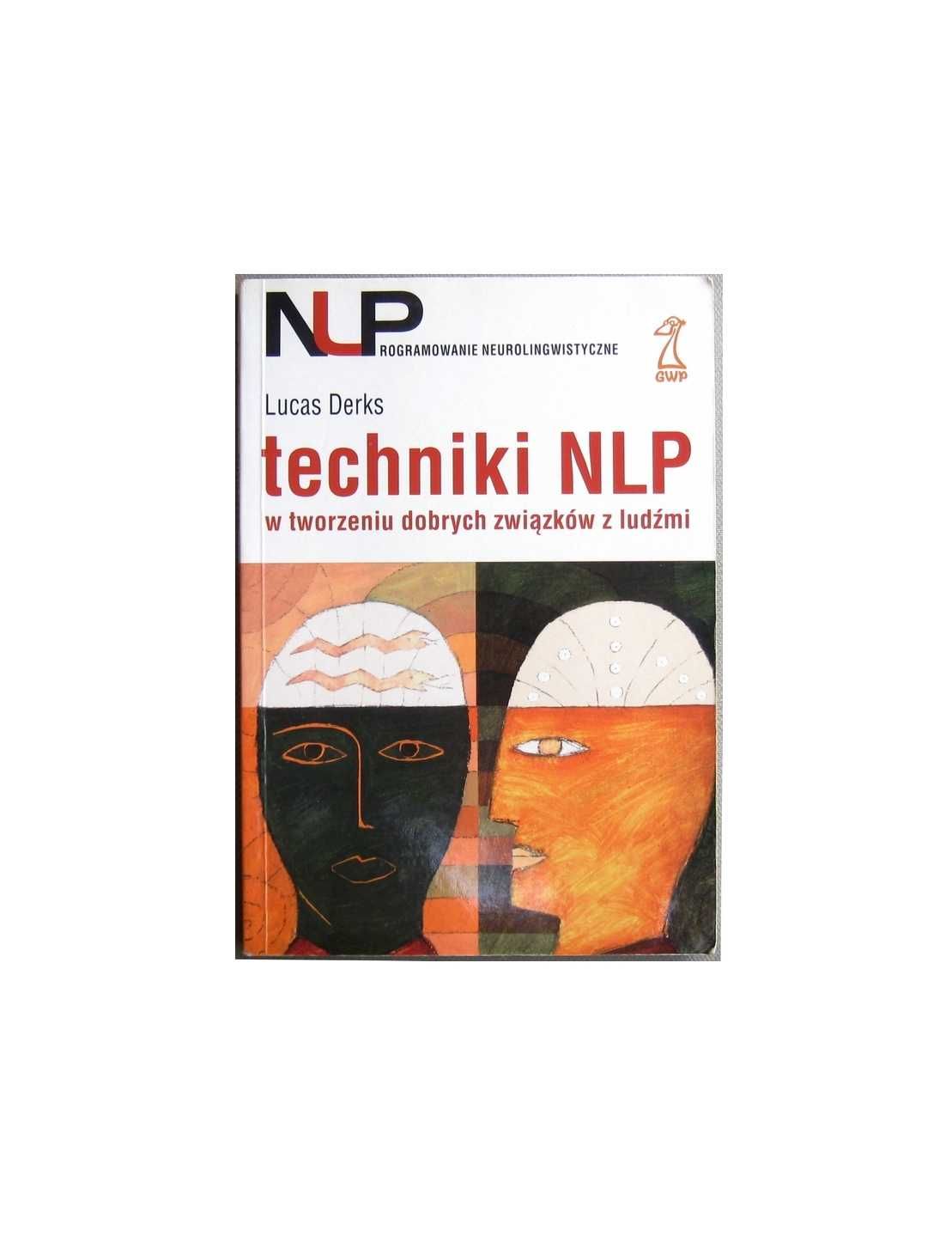 Techniki NLP w tworzeniu dobrych związków z ludźmi - Lucas Derks