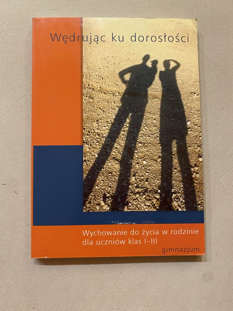 Wędrujac ku dorosłości - Wychowanie do życia w rodzinie -
