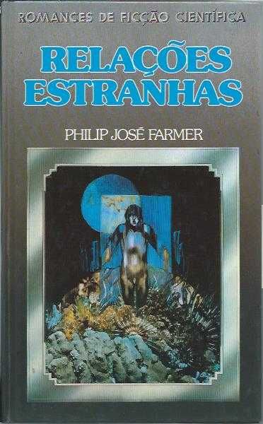 Relações estranhas-Philip José Farmer-Círculo de Leitores