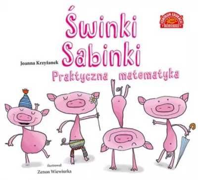 Świnki Sabinki. Praktyczna matematyka - Krzyżanek Joanna