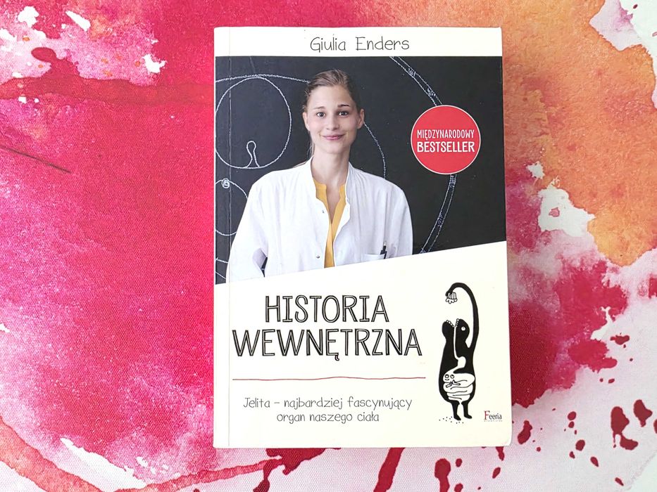 Giulia Enders - Historia wewnętrzna. Jelita - najbardziej fascynujący