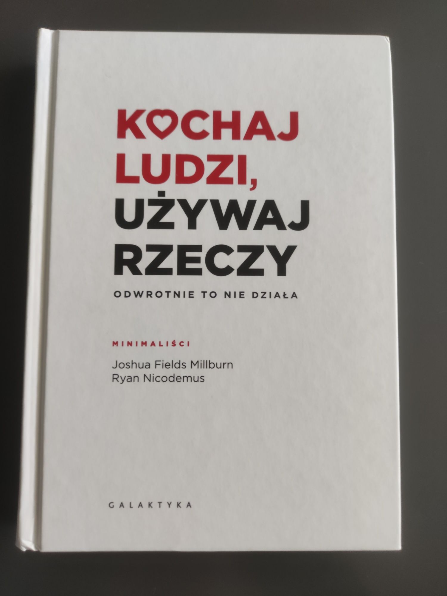 Kochaj ludzi,używaj rzeczy -Joshua Fields Millburn,Ryan Nicodemus