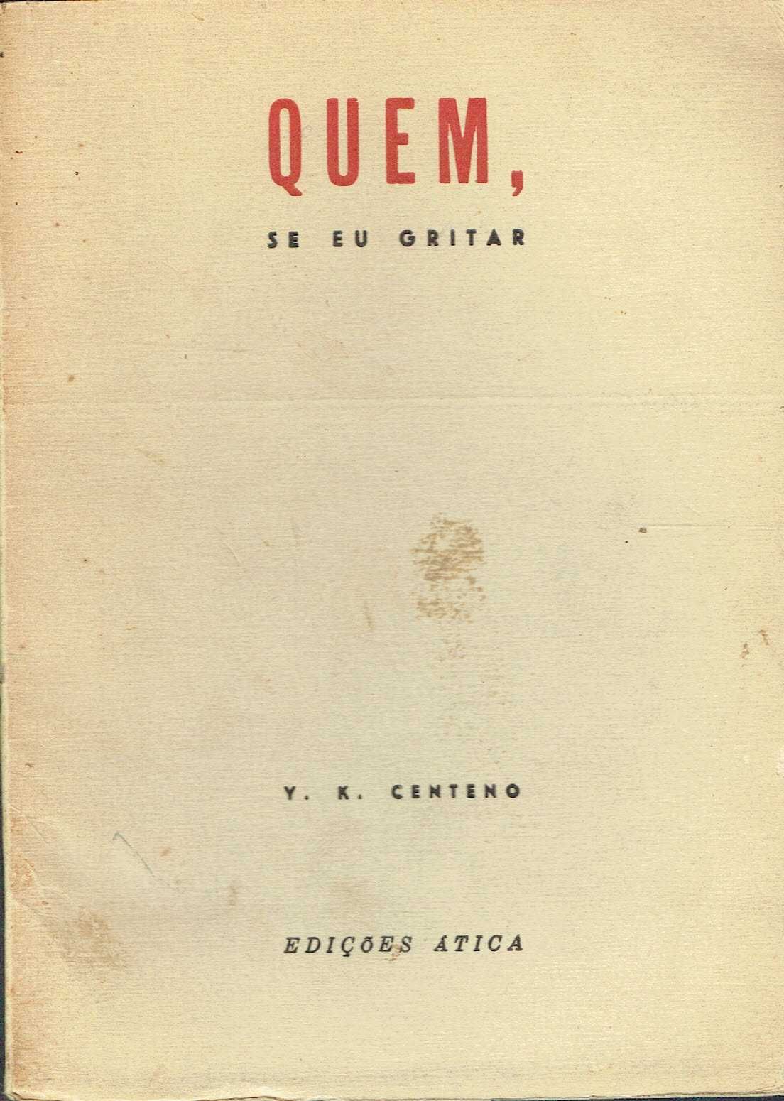 7426

Quem, se eu gritar
de Y. K. Centeno